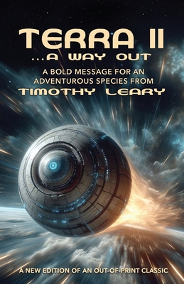 Terra II ...A Way Out - Leary, Timothy, and Benner, L Wayne, and Fritz, Oz (Introduction by)