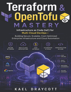 Terraform & OpenTofu Mastery: Infrastructure as Code (IaC) for Multi-Cloud DevOps-Building Secure, Scalable, Cost-Optimized Enterprise Infrastructure and Cloud Automation