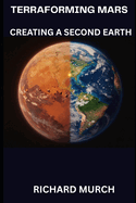 Terraforming Mars: Engineering a Second Earth