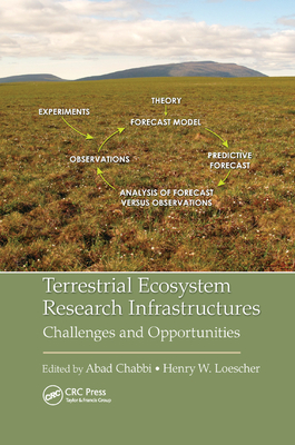 Terrestrial Ecosystem Research Infrastructures: Challenges and Opportunities - Chabbi, Abad (Editor), and Loescher, Henry W. (Editor)