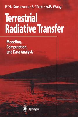 Terrestrial Radiative Transfer: Modeling, Computation, and Data Analysis - Natsuyama, Harriet H, and Ueno, Sueo, and Wang, Alan P