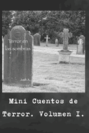Terror en las Sombras: Mini Cuentos de Terror. Volumen I