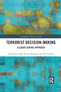 Terrorist Decision-Making: A Leader-Centric Approach