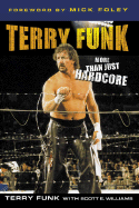 Terry Funk: More Than Just Hardcore