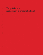 Terry Winters: Patterns in a Chromatic Field