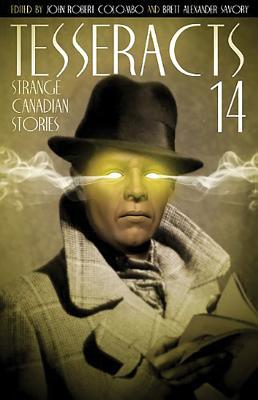 Tesseracts 14 - Colombo, John, Dr. (Editor), and Savory, Brett (Editor)
