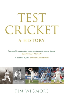 Test Cricket: A History - Wigmore, Tim