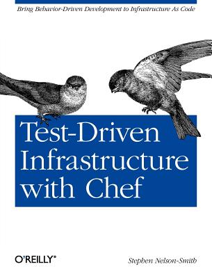 Test-Driven Infrastructure with Chef - Nelson-Smith, Stephen
