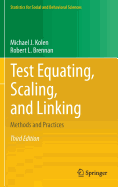 Test Equating, Scaling, and Linking: Methods and Practices