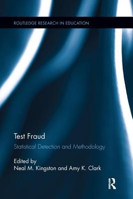 Test Fraud: Statistical Detection and Methodology - Kingston, Neal (Editor), and Clark, Amy (Editor)