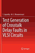 Test Generation of CrossTalk Delay Faults in VLSI Circuits