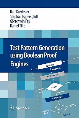 Test Pattern Generation Using Boolean Proof Engines - Drechsler, Rolf, and Eggersgl��, Stephan, and Fey, G�rschwin