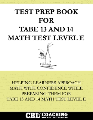 Test Prep Book for TABE 13 and 14 Math Test Level E - Better Learning, Coaching For