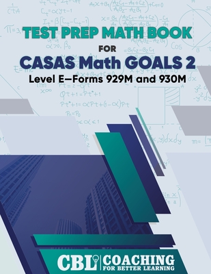 Test Prep Math Book for CASAS Math GOALS 2 Level E-Forms 929M and 930M - Better Learning, Coaching For