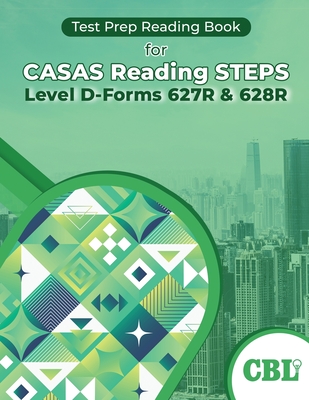 Test Prep Reading Book for CASAS Reading STEPS Level D-Forms 627R and 628R - Coaching for Better Learning