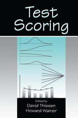 Test Scoring - Thissen, David (Editor), and Wainer, Howard (Editor)