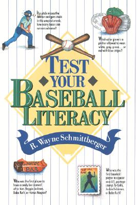 Test Your Baseball Literacy - Schmittberger, R Wayne