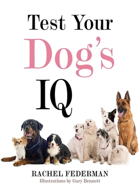 Test Your Dog's IQ - Federman, Rachel