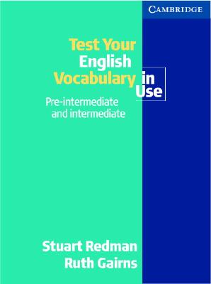 Test your English Vocabulary in Use: Pre-intermediate and Intermediate - Redman, Stuart, and Gairns, Ruth