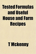 Tested Formulas and Useful House and Farm Recipes