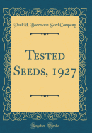 Tested Seeds, 1927 (Classic Reprint)