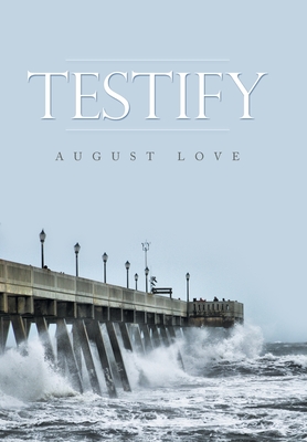 Testify - Love, August