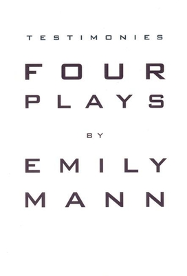 Testimonies: Four Plays - Mann, Emily