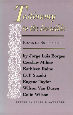 Testimony to the Invisible: Essays on Swedenborg - Lawrence, James (Editor)