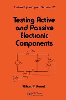 Testing Active and Passive Electronic Components - Powell, Richard F