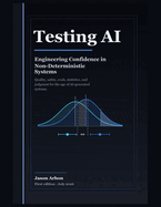 Testing AI: Engineering Confidence in Non-Deterministic Systems