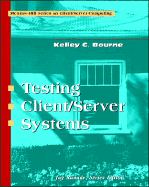 Testing Client/Server Systems - Bourne, Kelly C, and Bourne, Kelley C