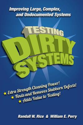 Testing Dirty Systems - Perry, William E, and Rice, Randall W