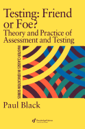 Testing: Friend or Foe?: Theory and Practice of Assessment and Testing
