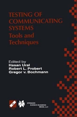 Testing of Communicating Systems - Ural, Hasan (Editor), and Probert, Robert L (Editor), and Von Bochmann, Gregor (Editor)