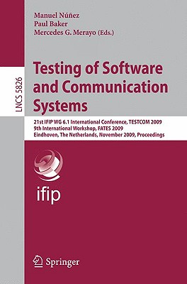 Testing of Software and Communication Systems - Nunez, Manuel (Editor), and Baker, Paul, Dr. (Editor), and Merayo, Mercedes G (Editor)