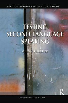 Testing Second Language Speaking - Fulcher, Glenn