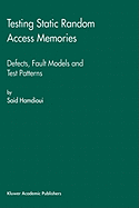 Testing Static Random Access Memories: Defects, Fault Models and Test Patterns