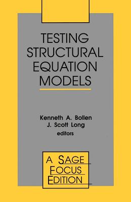 Testing Structural Equation Models - Bollen (Editor), and Long, John Scott (Editor)