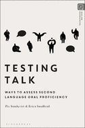 Testing Talk: Ways to Assess Second Language Oral Proficiency