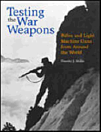 Testing the War Weapons: Rifles and Light Machine Guns from Around the World