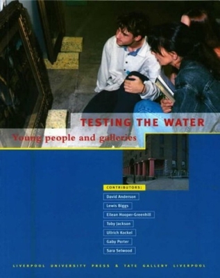 Testing the Water: Young People and Galleries - Horlock, Naomi (Editor)