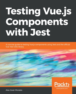 Testing Vue.js Components with Jest - Morales, Alex Jover