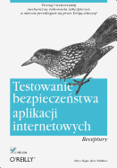 Testowanie Bezpiecze?stwa Aplikacji Internetowych. Receptury