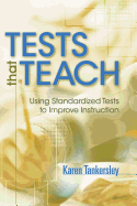 Tests That Teach: Using Standardized Tests to Improve Instruction