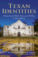 Texan Identities: Moving Beyond Myth, Memory, and Fallacy in Texas History
