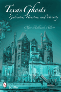 Texas Ghosts: Galveston, Houston, and Vicinity