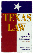 Texas Law in Laymans' Language - Turner, Charles (Preface by), and Walton, Ralph
