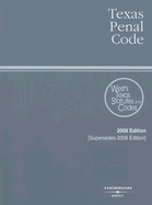 Texas Penal Code, 2008 Ed. (West's Texas Statutes and Codes)