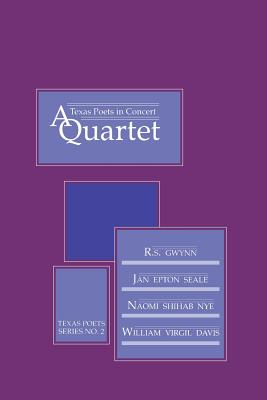 Texas Poets in Concert: A Quartet - Gwynn, R S, and Nye, Naomi Shihab, and Seale, Jan E