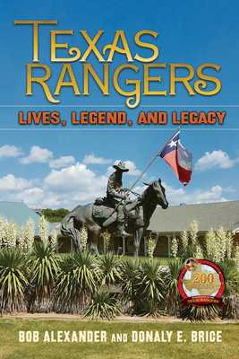 Texas Rangers: Lives, Legend, and Legacy - Alexander, Bob, and Brice, Donaly E